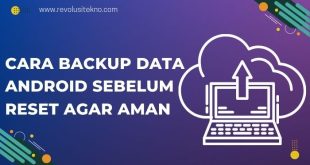 Cara Backup Data Android Sebelum Reset Agar Aman