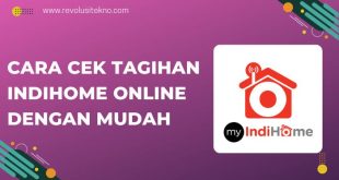 Cara Cek Tagihan IndiHome Online dengan Mudah