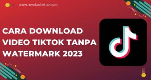 Cara Download Video TikTok Tanpa Watermark 2023