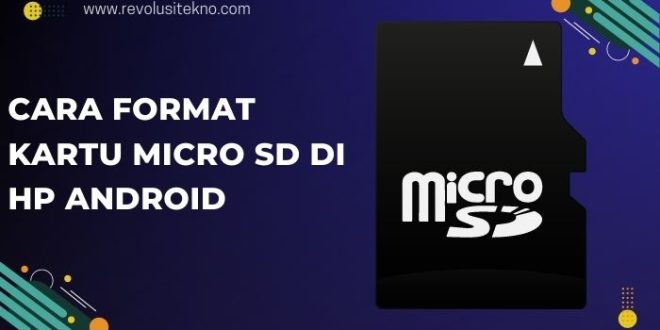 Cara Format Kartu Micro SD di HP Android