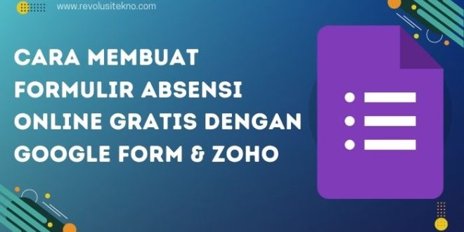 Cara Membuat Formulir Absensi Online Gratis dengan Google Form & Zoho