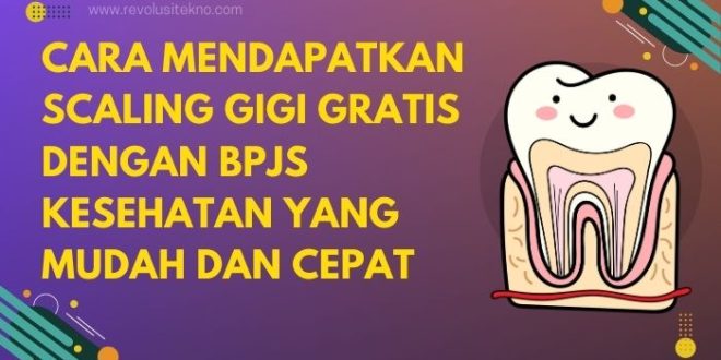 Cara Mendapatkan Scaling Gigi Gratis dengan BPJS Kesehatan yang Mudah dan Cepat