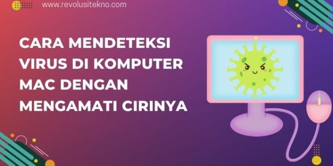 Cara Mendeteksi Virus di Komputer Mac dengan Mengamati Cirinya