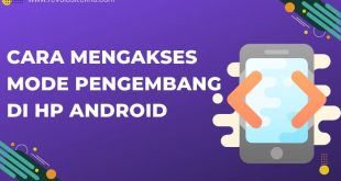 Cara Mengakses Mode Pengembang di HP Android