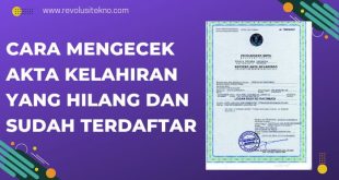 Cara Mengecek Akta Kelahiran Yang Hilang dan Sudah Terdaftar