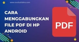 Cara Menggabungkan File PDF di HP Android Tanpa Perlu Aplikasi Tambahan