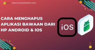 Cara Menghapus Aplikasi Bawaan dari HP Android & iOS