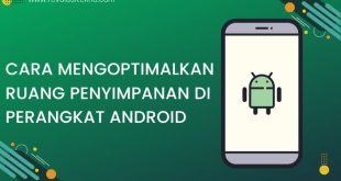 Cara Mengoptimalkan Ruang Penyimpanan di Perangkat Android