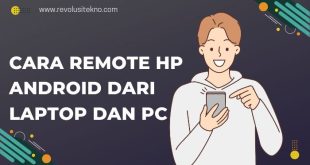 Cara Remote Hp Android dari Laptop dan PC