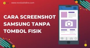 Cara Screenshot Samsung Tanpa Tombol Fisik