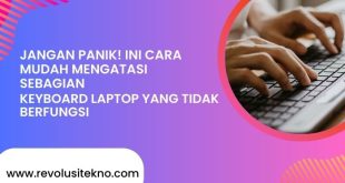 Jangan Panik! Ini Cara Mudah Mengatasi Keyboard Laptop yang Tidak Berfungsi Sebagian