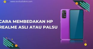 Begini 5 Cara Membedakan HP realme Asli atau Palsu