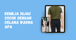 Kemeja Hijau Cocok Dengan Celana Warna Apa